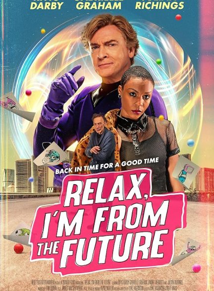دانلود فیلم آرام باش ، من از آینده هستم Relax, I’m from the Future 2023