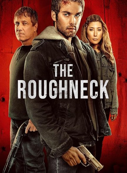 دانلود فیلم The Roughneck 2025 گردن کلفت با دوبله فارسی